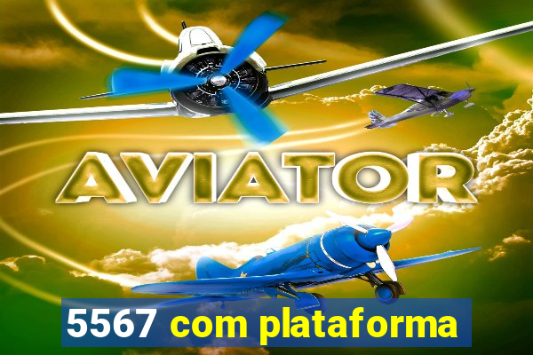 5567 com plataforma